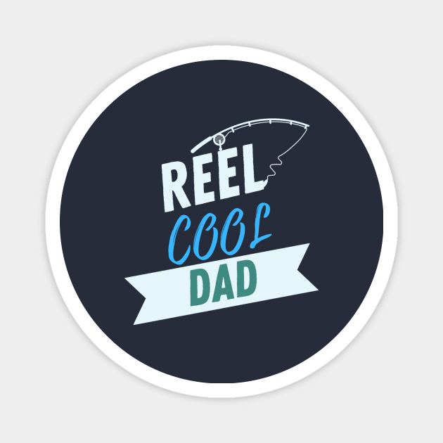 Reel Cool Dad Fishing Apparel Magnet by Topher's Emporium